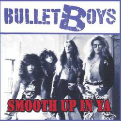 BulletBoys : Smooth Up In Ya